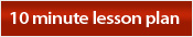 10 Minute lesson plan