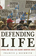 Defending Life: A Moral and Legal Case Against Abortion Choice