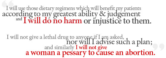I will use those dietary regimens which will benefit my patients according to my greatest ability and judgment, and I will do no harm or injustice to them.  I will not give a lethal drug to anyone if I am asked, nor will I advise such a plan; and similarly I will not give a woman a pessary to cause an abortion. 